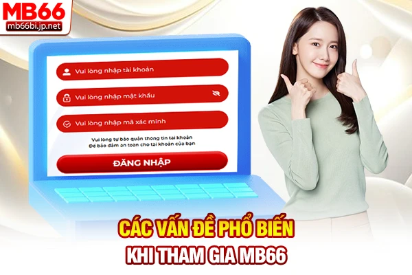Các vấn đề phổ biến khi tham gia MB66