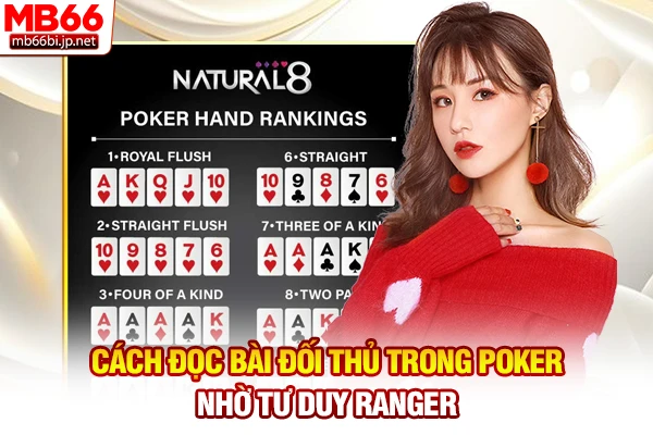 Cách Đọc Bài Đối Thủ Trong Poker: Chỉ 5s Đoán Bài Chuẩn 4 Cách đọc bài đối thủ trong Poker nhờ tư duy ranger