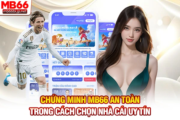 Cách Chọn Nhà Cái Uy Tín: Tiêu Chuẩn Đánh Giá Vàng 5 Chứng minh MB66 an toàn trong cách chọn nhà cái uy tín