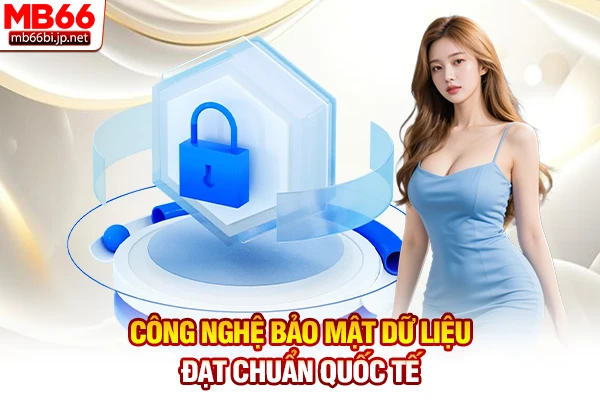 Giới Thiệu Nhà Cái MB66 - Sân Chơi Đẳng Cấp Châu Á 6 Công nghệ bảo mật dữ liệu đạt chuẩn quốc tế