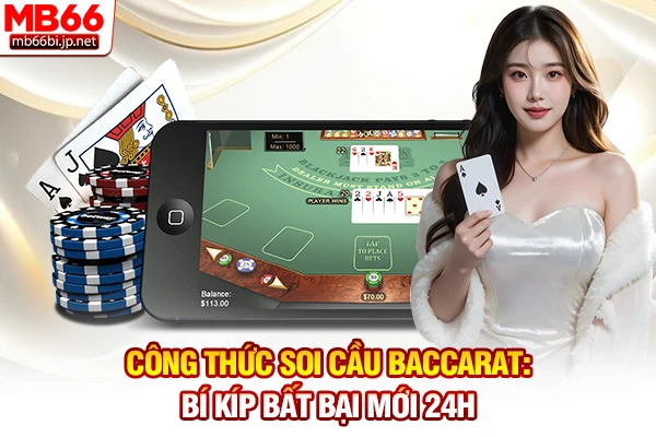 Công Thức Soi Cầu Baccarat: Bí Kíp Bất Bại Mới 24h