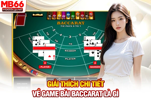 Baccarat Là Gì - Tìm Hiểu Game Bài Hoàng Gia Số Một 2 Giải thích chi tiết về game bài Baccarat là gì