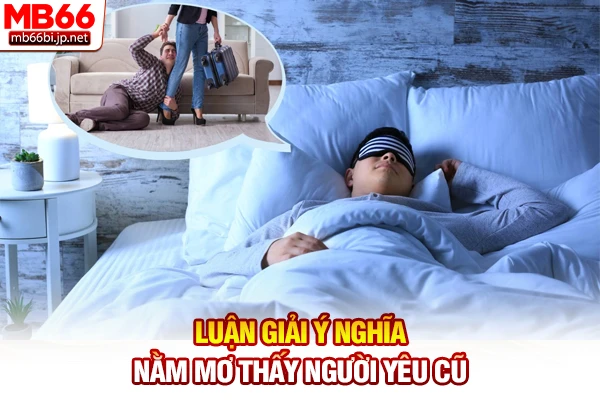 Luận giải ý nghĩa nằm mơ thấy người yêu cũ