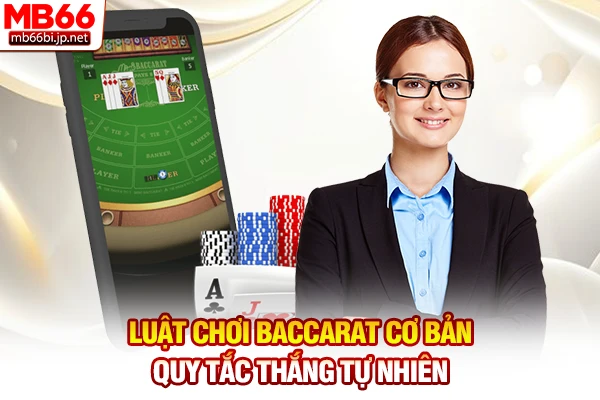 Luật Chơi Baccarat: Quy Định Rút Bài Chi Tiết 2026 2 Luật chơi Baccarat cơ bản - Quy tắc thắng tự nhiên