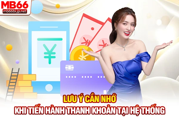 Lưu ý cần nhớ khi tiến hành thanh khoản tại hệ thống