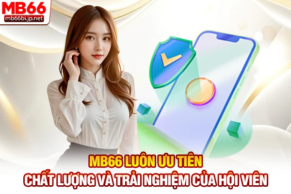Giới Thiệu Nhà Cái MB66 - Sân Chơi Đẳng Cấp Châu Á 8 MB66 luôn ưu tiên chất lượng và trải nghiệm của hội viên
