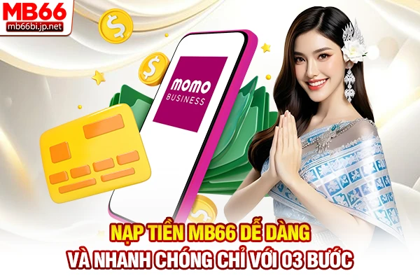 Nạp tiền MB66 dễ dàng và nhanh chóng chỉ với 03 bước