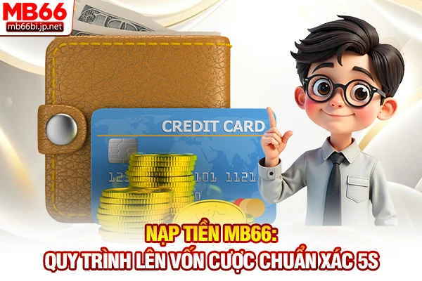 Nạp tiền MB66: Quy trình lên vốn cược chuẩn xác 5s