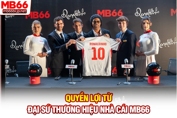 Đại Sứ Thương Hiệu Nhà Cái MB66 - Ronaldinho Huyền Thoại 4 Quyền lợi từ đại sứ thương hiệu nhà cái MB66