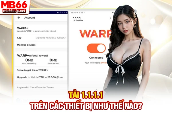 Tải 1.1.1.1: App đổi DNS vào MB66 an toàn mới 2026 3 Tải 1.1.1.1 trên các thiết bị như thế nào?